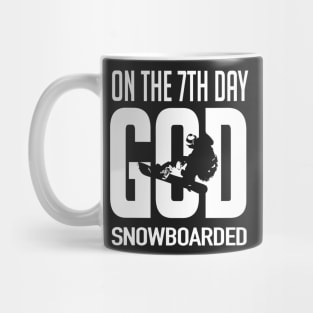 Snowboarding: On the 7th day God snowboarded Mug